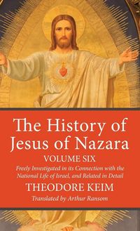 Produktbild: The History of Jesus of Nazara, Volume Six