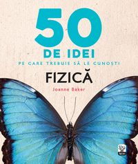 Produktbild: 50 De Idei Pe Care Trebuie Sa Le Cuno&iquest;ti. Fizica