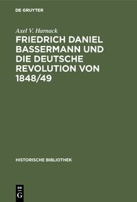 Produktbild: Friedrich Daniel Bassermann und die deutsche Revolution von 1848/49