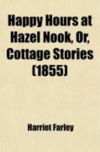 Produktbild: Happy Hours at Hazel Nook, Or, Cottage Stories
