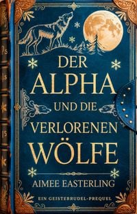 Produktbild: Der Alpha und die verlorenen W&ouml;lfe