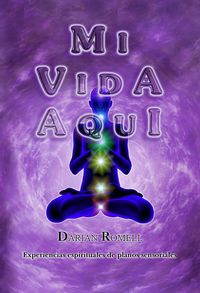 Produktbild: Mi Vida Aqu&iacute;. Experiencias Espirituales de Planos Sensoriales...