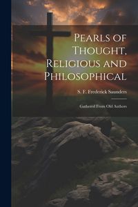 Produktbild: Pearls of Thought, Religious and Philosophical: Gathered From Old Authors
