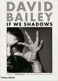 Bild vom Artikel Bailey, D: David Bailey: If We Shadows vom Autor David Bailey