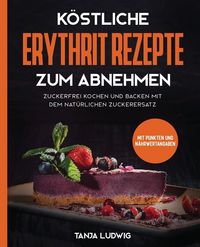 Produktbild: K&ouml;stliche Erythrit Rezepte zum Abnehmen