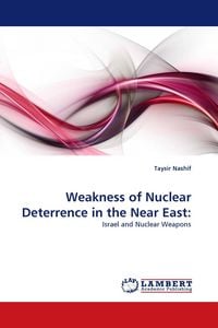 Produktbild: Weakness of Nuclear Deterrence in the Near East: