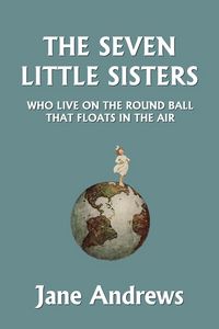 Produktbild: The Seven Little Sisters Who Live on the Round Ball That Floats in the Air, Illustrated Edition (Yesterday's Classics)