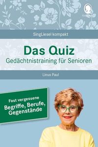 Bild vom Artikel Das Quiz. Gedächtnistraining für Senioren: Fast vergessene Begriffe, Berufe, Gegenstände vom Autor Linus Paul