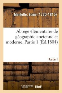 Produktbild: Abr&eacute;g&eacute; &eacute;l&eacute;mentaire de g&eacute;ographie ancienne et moderne. Partie 1. Mappemonde