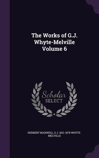 Produktbild: The Works of G.J. Whyte-Melville Volume 6