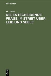 Produktbild: Die entscheidende Frage im Streit &uuml;ber Leib und Seele