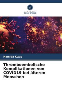 Produktbild: Thromboembolische Komplikationen von COVID19 bei &auml;lteren Menschen
