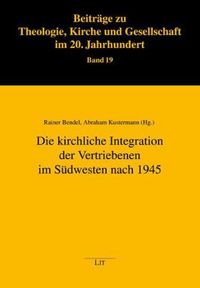 Produktbild: Die kirchliche Integration der Vertriebenen im S&uuml;dwesten nach 1945