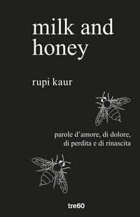Produktbild: Milk and honey. Parole d'amore, di dolore, di perdita e di rinascita