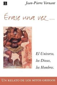 Produktbild: Erase Una Vez. El Universo, Los Dioses, Los Hombres. Un Relato de Los Mitos Griegos