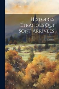 Produktbild: Histoires &eacute;tranges qui sont arriv&eacute;es
