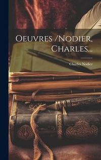 Produktbild: Oeuvres /nodier, Charles...
