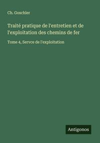 Produktbild: Trait&eacute; pratique de l'entretien et de l'exploitation des chemins de fer