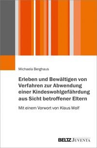 Produktbild: Erleben und Bew&auml;ltigen von Verfahren zur Abwendung einer Kindeswohlgef&auml;hrdung aus Sicht betroffener Eltern