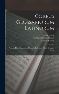 Produktbild: Corpus Glossariorum Latinorum: Placidus Liber Glossarum. Glossaria Reliqua / Edidit Georgius Goetz