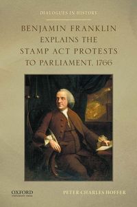 Produktbild: Benjamin Franklin Explains the Stamp ACT Protests to Parliament, 1766