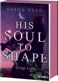 Produktbild: His Soul To Shape &ndash; Ewige Liebe