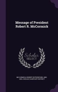Produktbild: Message of President Robert R. McCormick