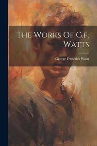 Produktbild: The Works Of G.f. Watts