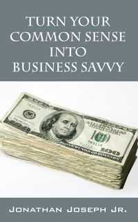 Produktbild: Turn Your Common Sense Into Business Savvy