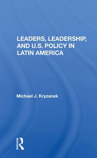 Produktbild: Leaders, Leadership, and U.S. Policy in Latin America