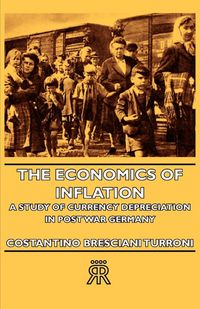 Produktbild: The Economics of Inflation - A Study of Currency Depreciation in Post War Germany
