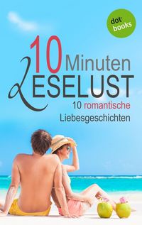 Produktbild: 10 Minuten Leselust - Band 1: 10 romantische Liebesgeschichten