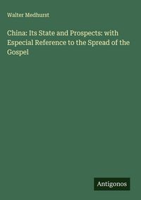 Produktbild: China: Its State and Prospects: with Especial Reference to the Spread of the Gospel