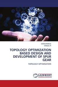 Produktbild: TOPOLOGY OPTIMIZATION BASED DESIGN AND DEVELOPMENT OF SPUR GEAR