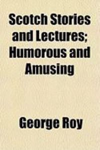 Produktbild: Scotch Stories and Lectures; Humorous and Amusing