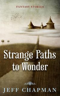 Produktbild: Strange Paths to Wonder: Fantasy Stories