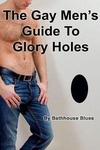 Produktbild: The Gay Men's Guide to Glory Holes