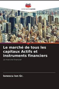 Produktbild: Le march&eacute; de tous les capitaux Actifs et instruments financiers