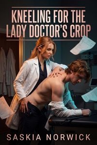 Produktbild: Kneeling For The Lady Doctor's Crop