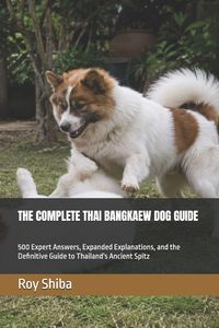 Produktbild: The Complete Thai Bangkaew Dog Guide