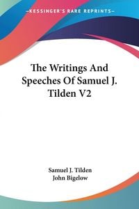 Produktbild: The Writings And Speeches Of Samuel J. Tilden V2