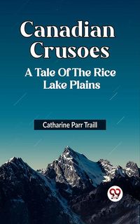 Produktbild: Canadian Crusoes a Tale Of The Rice Lake Plains