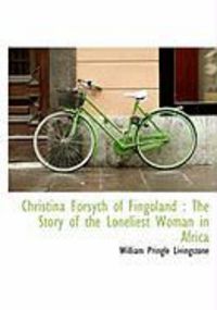 Produktbild: Christina Forsyth of Fingoland: The Story of the Loneliest Woman in Africa