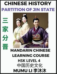 Produktbild: Chinese History of Partition of the State of Jin - Mandarin Chinese Learning Course (HSK Level 4), Self-learn Chinese, Easy Lessons, Simplified Characters, Words, Idioms, Stories, Essays, Vocabulary, Culture, Poems, Confucianism, English, Pinyin