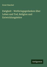 Produktbild: Ewigkeit - Weltkriegsgedanken &uuml;ber Leben und Tod, Religion und Entwicklungslehre