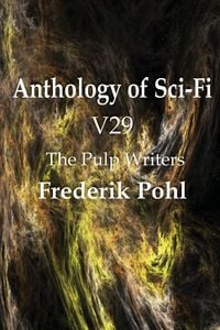 Produktbild: Anthology of Sci-Fi V29, the Pulp Writers - Frederik Pohl