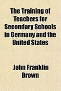 Produktbild: The Training of Teachers for Secondary Schools in Germany and the United States