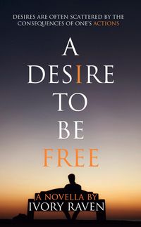 Produktbild: A Desire to be Free: A Coming-of-Age Novel