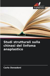 Produktbild: Studi strutturali sulla chinasi del linfoma anaplastico