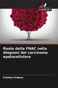 Bild vom Artikel Ruolo della FNAC nella diagnosi del carcinoma epatocellulare vom Autor Fakeha Firdous
